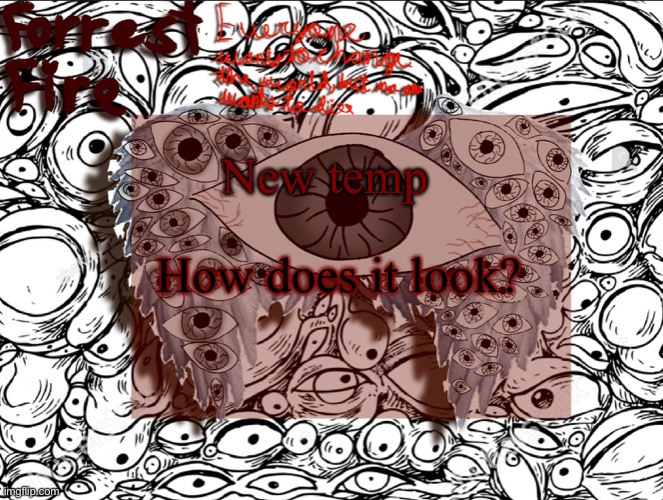 I drew everything but the wings and the background | New temp; How does it look? | image tagged in forrest s eyes temp | made w/ Imgflip meme maker