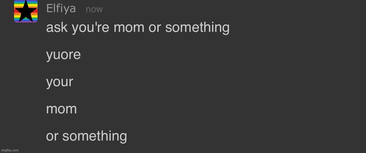 mom or something | made w/ Imgflip meme maker