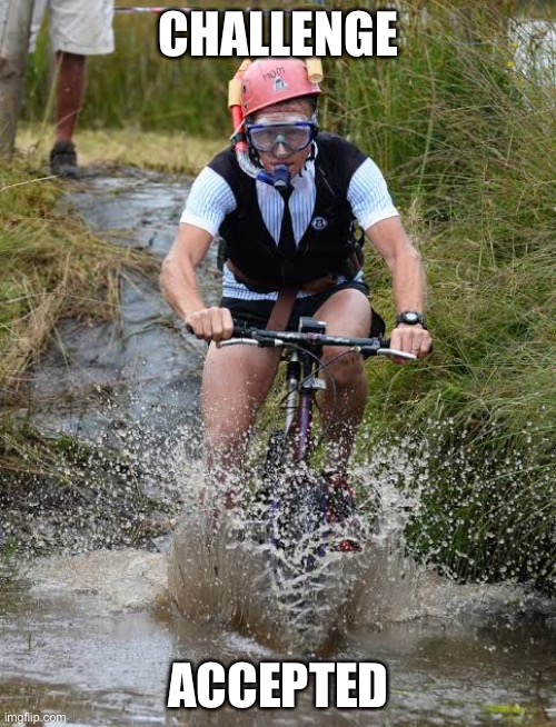 Riding in water | CHALLENGE; ACCEPTED | image tagged in challenge accepted,are you challenging me,snorkel,bike,bicycle | made w/ Imgflip meme maker