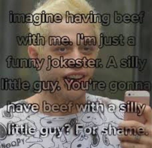 Silly little guy | image tagged in pete davidson | made w/ Imgflip meme maker