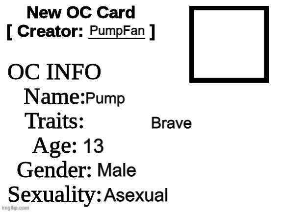 POV: You see Pump doing cool stuff at the arcade. | PumpFan; Pump; Brave; 13; Male; Asexual | image tagged in new oc card id,rp | made w/ Imgflip meme maker