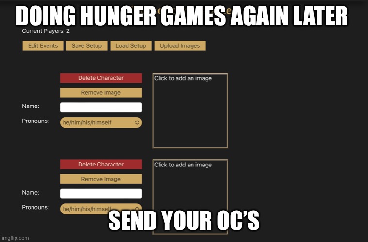 DOING HUNGER GAMES AGAIN LATER; SEND YOUR OC’S | made w/ Imgflip meme maker