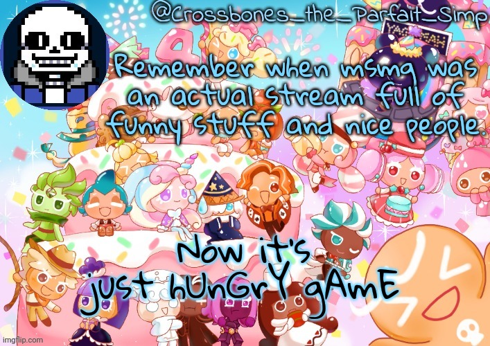 Why you booing me? I'm right! | Remember when msmg was an actual stream full of funny stuff and nice people. Now it's just hUnGrY gAmE | image tagged in crossbones' birthday template ty sayore | made w/ Imgflip meme maker