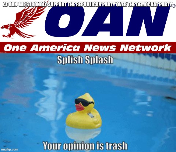 image tagged in oan fake news,splish splash your opinion is trash,memes,president_joe_biden,one america news | made w/ Imgflip meme maker