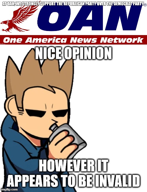 image tagged in oan fake news,nice opinion however it appears to be invalid,memes,president_joe_biden,one america news | made w/ Imgflip meme maker