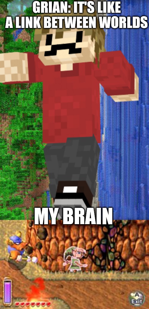 GRIAN: IT'S LIKE A LINK BETWEEN WORLDS; MY BRAIN | image tagged in grian | made w/ Imgflip meme maker