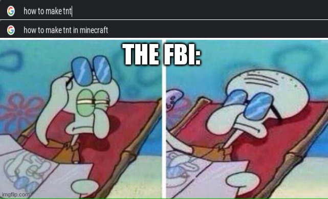Officer! It's not what it looks like! | THE FBI: | image tagged in squidward sunbathing | made w/ Imgflip meme maker