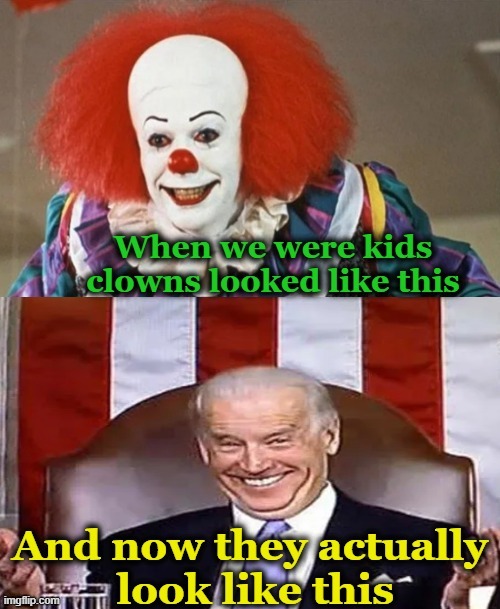 And He Scares Kids... | image tagged in politics,joe biden,clown,funny meme,scary | made w/ Imgflip meme maker