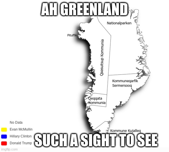 Greenland No Data | AH GREENLAND; SUCH A SIGHT TO SEE | image tagged in greenland,data,maps,political meme,memes,funny | made w/ Imgflip meme maker