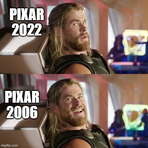 PIXAR 2022; PIXAR 2006 | image tagged in funny,marvel,pixar,memes | made w/ Imgflip meme maker