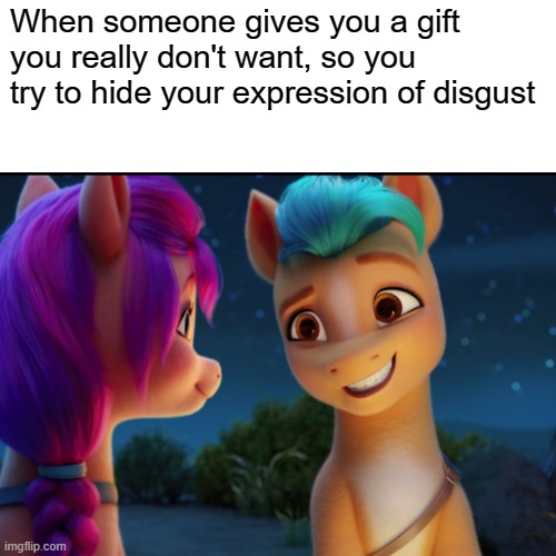 My Little Pony a new generation | When someone gives you a gift you really don't want, so you try to hide your expression of disgust | image tagged in mlp,my little pony,gift | made w/ Imgflip meme maker