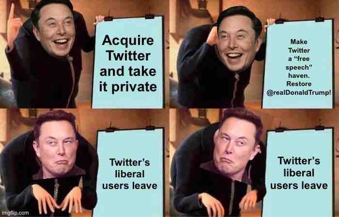 Seems Musk wants to convert Twitter into Parler. Why doesn’t he just buy Parler? Would be a lot cheaper! | image tagged in elon musk s plan | made w/ Imgflip meme maker