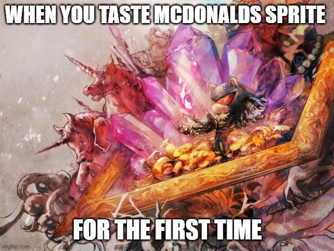 Mcdonalds sprite | WHEN YOU TASTE MCDONALDS SPRITE; FOR THE FIRST TIME | image tagged in mcdonalds,sprite,sonic the hedgehog,funny memes | made w/ Imgflip meme maker