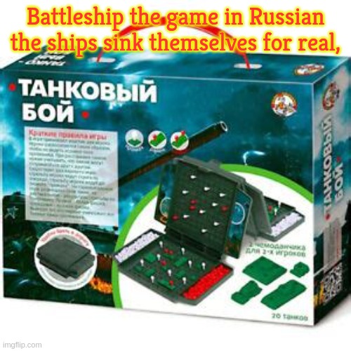 Battleship in Russian.. | Battleship the game in Russian the ships sink themselves for real, | image tagged in putin,ukraine,sunk ship,war criminal | made w/ Imgflip meme maker