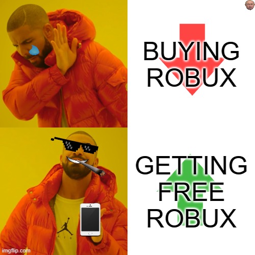 Drake Hotline Bling Meme | BUYING ROBUX; GETTING FREE ROBUX | image tagged in memes,drake hotline bling | made w/ Imgflip meme maker