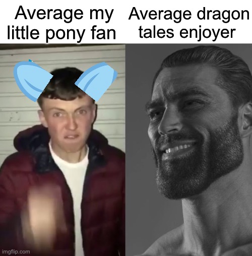 Average Fan vs Average Enjoyer | Average dragon tales enjoyer; Average my little pony fan | image tagged in average fan vs average enjoyer | made w/ Imgflip meme maker