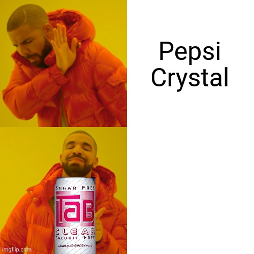 Drake Hotline Bling Meme | Pepsi Crystal | image tagged in memes,drake hotline bling | made w/ Imgflip meme maker