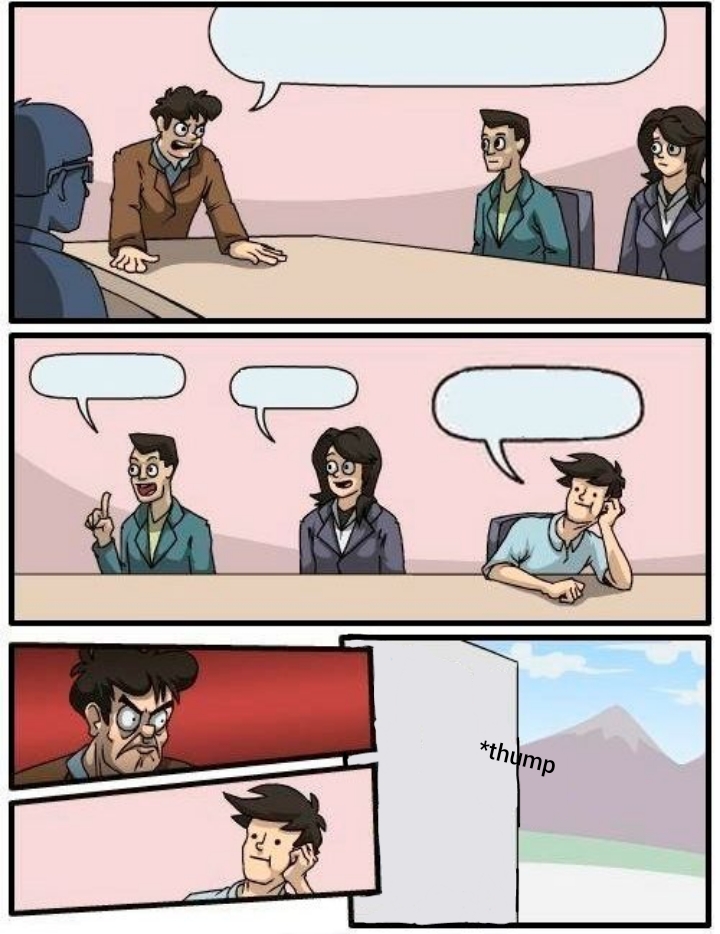 Boardroom meeting but... Blank Meme Template