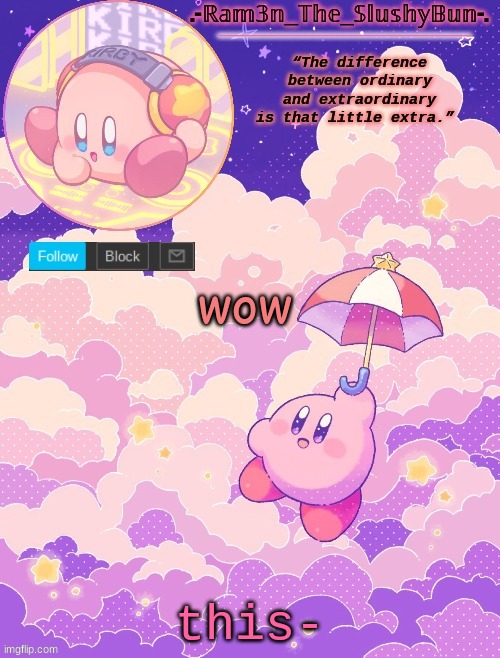 Ram3n's Kirby Template :p | wow; this- | image tagged in ram3n's kirby template p | made w/ Imgflip meme maker