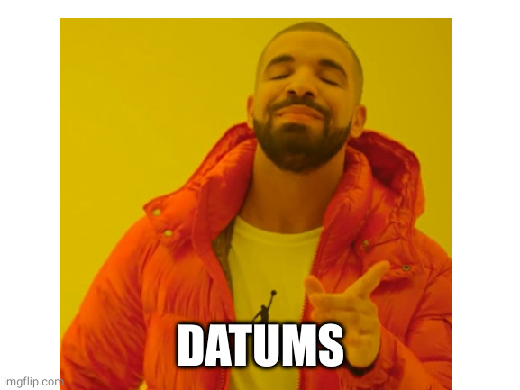 DATUMS | made w/ Imgflip meme maker