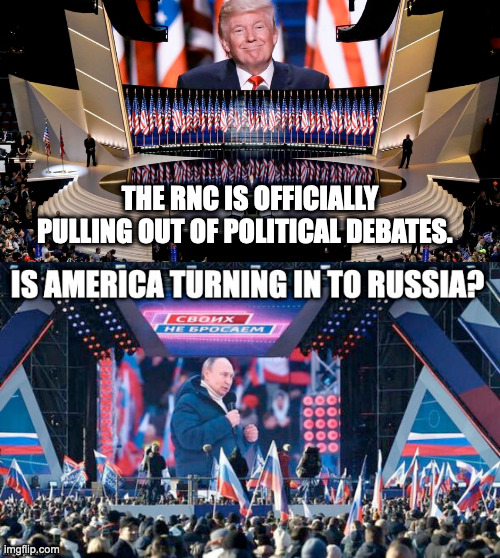 THE RNC IS OFFICIALLY PULLING OUT OF POLITICAL DEBATES. | made w/ Imgflip meme maker