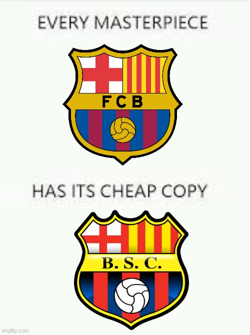 FC Barcelona of Spain vs Barcelona S.C. of Ecuador | image tagged in every masterpiece has its cheap copy,memes,soccer,barcelona,teams | made w/ Imgflip meme maker
