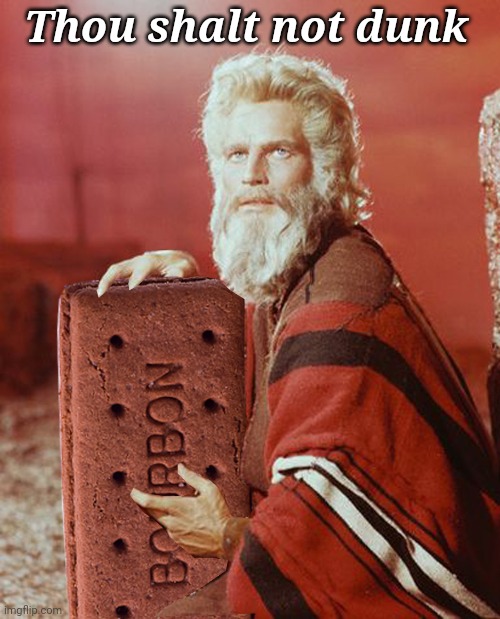 Thou shalt not dunk | image tagged in athiest,easter,moses,ten commandments,biscuits,funny memes | made w/ Imgflip meme maker