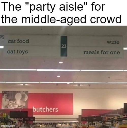 Wooo! We're staying up till NINE tonight! | The "party aisle" for 
the middle-aged crowd | made w/ Imgflip meme maker