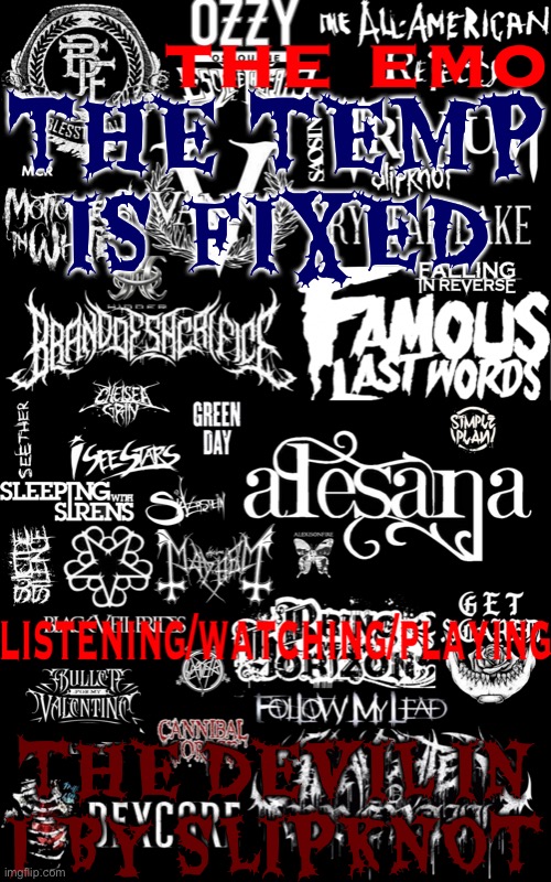 Finally inner peace | THE TEMP IS FIXED; THE DEVIL IN I BY SLIPKNOT | image tagged in the emo temp | made w/ Imgflip meme maker
