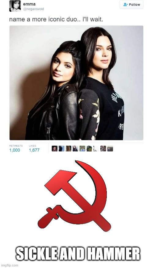 Sickle and hammer | SICKLE AND HAMMER | image tagged in name a more iconic duo,communism | made w/ Imgflip meme maker