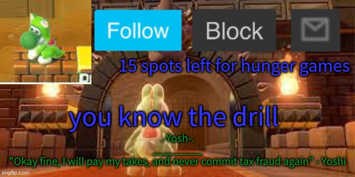 Yoshi_Official Announcement Temp v12 | 15 spots left for hunger games; you know the drill | image tagged in yoshi_official announcement temp v12 | made w/ Imgflip meme maker