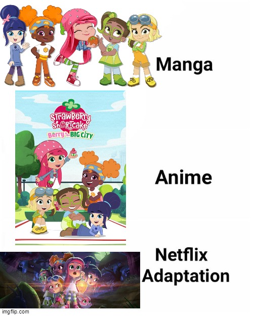 Strawberry Shortcake is actually quite good | image tagged in manga anime netflix adaption,strawberry shortcake,strawberry shortcake berry in the big city | made w/ Imgflip meme maker