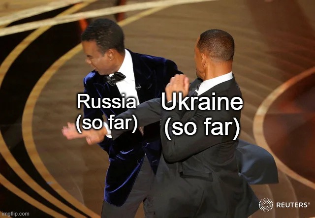 Its been rocky, but Russia can still win, but for now, its been terrible | Russia (so far); Ukraine (so far) | image tagged in will smith punching chris rock | made w/ Imgflip meme maker