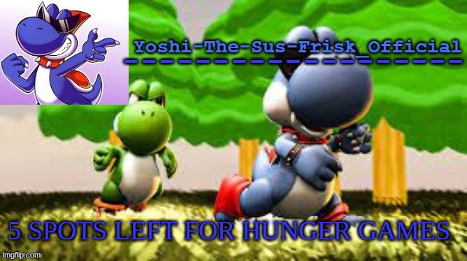 Yoshi_Official Announcement Temp v8 | 5 SPOTS LEFT FOR HUNGER GAMES | image tagged in yoshi_official announcement temp v8 | made w/ Imgflip meme maker