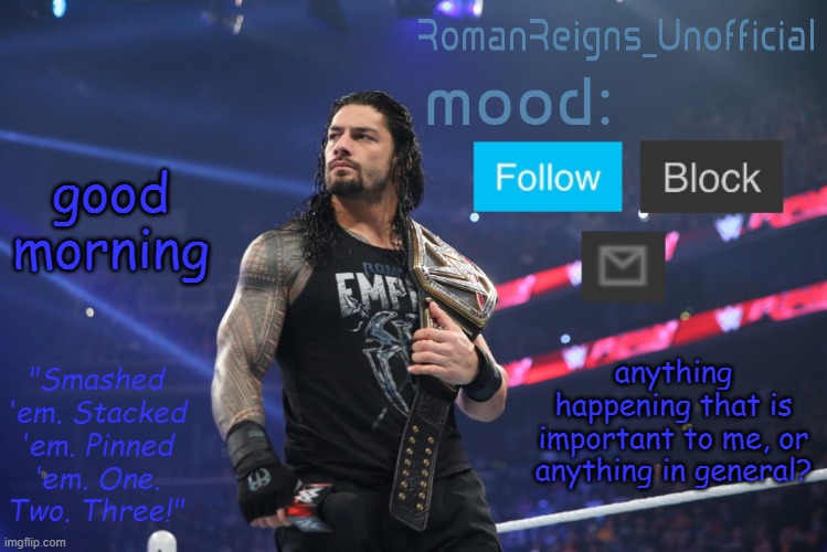 hello chat | good morning; anything happening that is important to me, or anything in general? | image tagged in romanreignsunofficial's crappy template | made w/ Imgflip meme maker