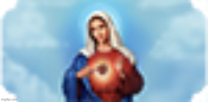 Virgin Mary but low quality | made w/ Imgflip meme maker
