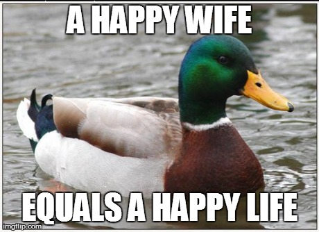 A HAPPY WIFE EQUALS A HAPPY LIFE | made w/ Imgflip meme maker