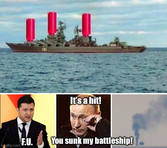 Battleship 2022 | It's a hit! You sunk my battleship! F.U. | image tagged in funny | made w/ Imgflip meme maker