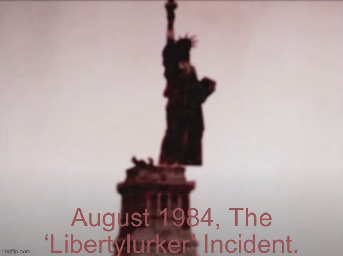 The Libertylurker Incident. | August 1984, The ‘Libertylurker’ Incident. | made w/ Imgflip meme maker
