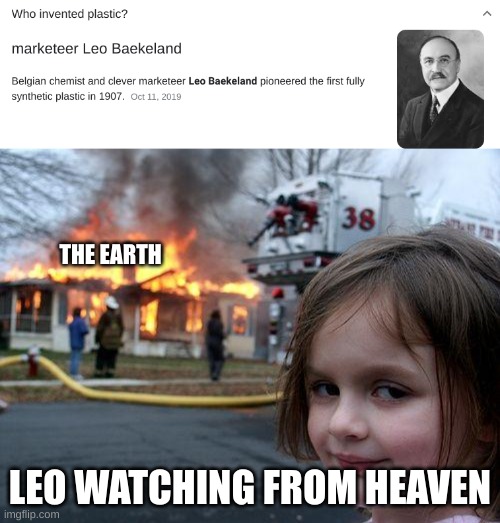 THE EARTH; LEO WATCHING FROM HEAVEN | image tagged in hmmhmh,memes,disaster girl | made w/ Imgflip meme maker