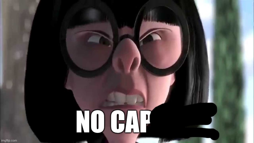 Edna Mode No Capes | NO CAPES | image tagged in edna mode no capes | made w/ Imgflip meme maker