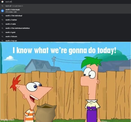 Gey Ferb, wanna be a billionaire? | image tagged in hey ferb | made w/ Imgflip meme maker
