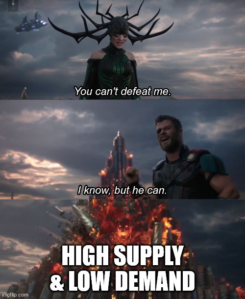 I know, but he can | HIGH SUPPLY & LOW DEMAND | image tagged in i know but he can | made w/ Imgflip meme maker