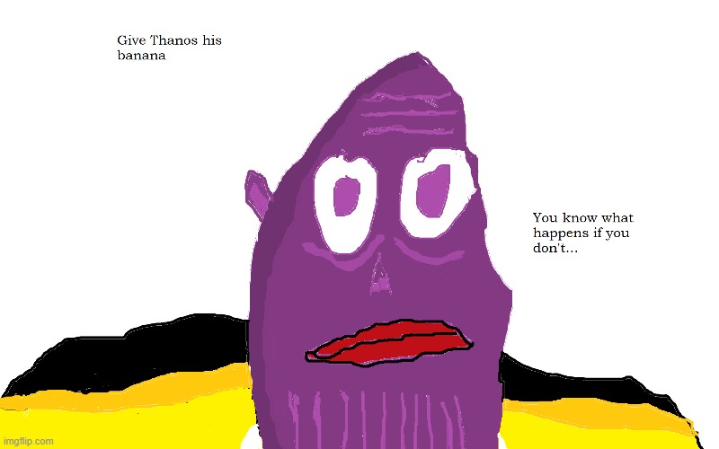 Thanos would like you to give him his banana | image tagged in thanos | made w/ Imgflip meme maker