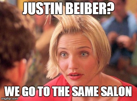mary hair gel | JUSTIN BEIBER? WE GO TO THE SAME SALON | image tagged in mary hair gel | made w/ Imgflip meme maker