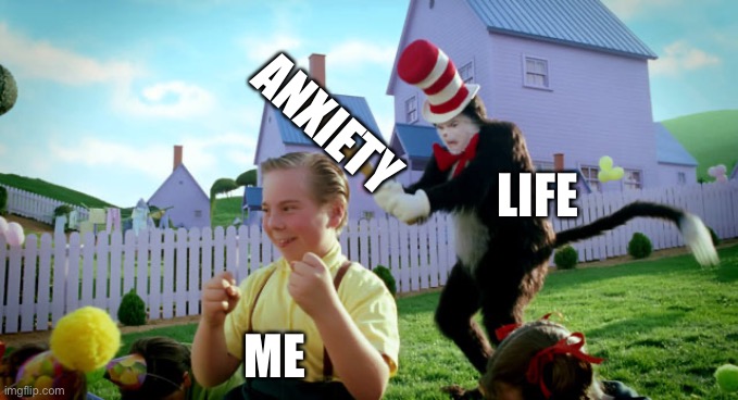 Cat in the hat with a bat. (______ Colorized) | ANXIETY; LIFE; ME | image tagged in cat in the hat with a bat ______ colorized | made w/ Imgflip meme maker