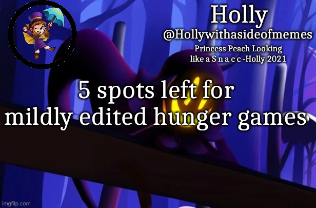 Holly Snatcher Template | 5 spots left for mildly edited hunger games | image tagged in holly snatcher template | made w/ Imgflip meme maker