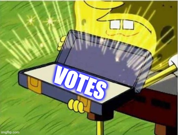 Spongbob secret weapon | VOTES | image tagged in spongbob secret weapon | made w/ Imgflip meme maker