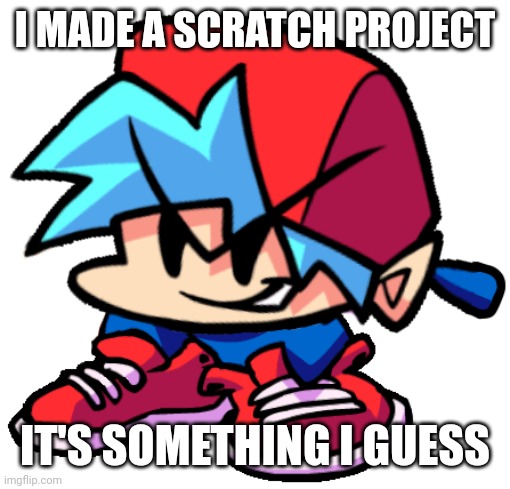 https://scratch.mit.edu/projects/676448419/ | I MADE A SCRATCH PROJECT; IT'S SOMETHING I GUESS | image tagged in keth | made w/ Imgflip meme maker