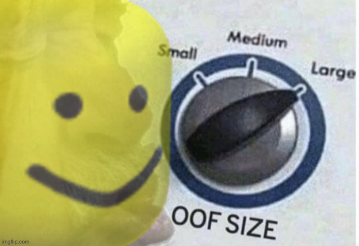 Big oof remastered | image tagged in oof,oof size large,repost | made w/ Imgflip meme maker